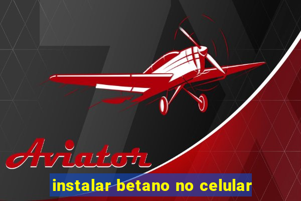 instalar betano no celular